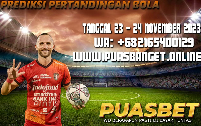 PREDIKSI BOLA 95% AKURAT TANGGAL 23 – 24 NOVEMBER 2023 PUASBET