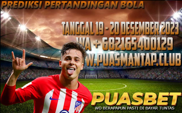 PREDIKSI BOLA 95% AKURAT TANGGAL 19 – 20 DESEMBER 2023