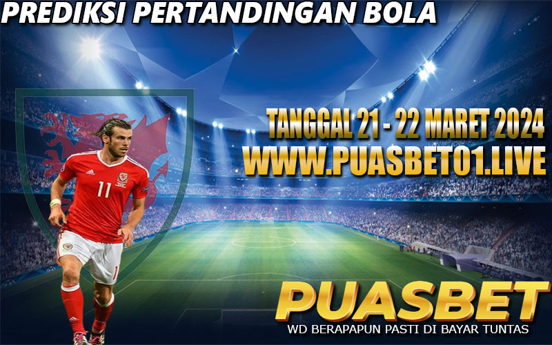 PREDIKSI BOLA 95% AKURAT 21-22 MARET 2024 PUASBET,,