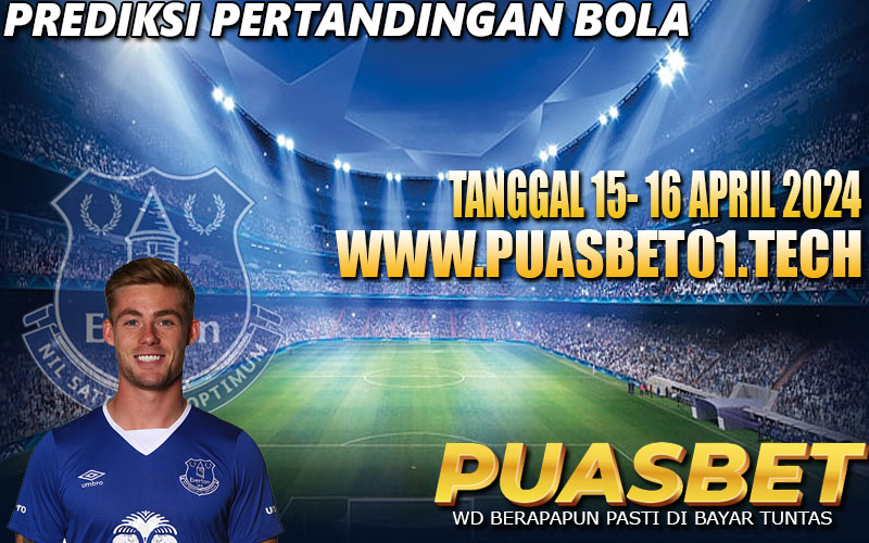 PREDIKSI BOLA 95% AKURAT 15-16 APRIL 2024,, PUASBET,,