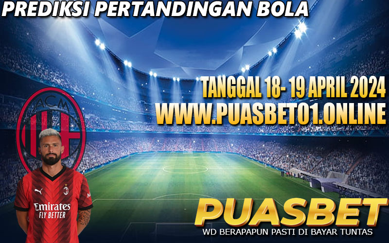 PREDIKSI BOLA 95% AKURAT 18-19 APRIL 2024,, PUASBET,,